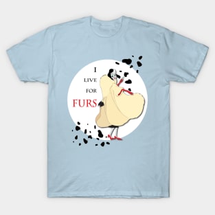 I Live for Furs T-Shirt